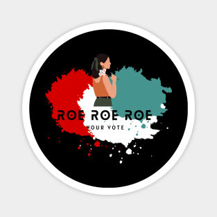 Roe Roe Roe Your Vote Magnet
